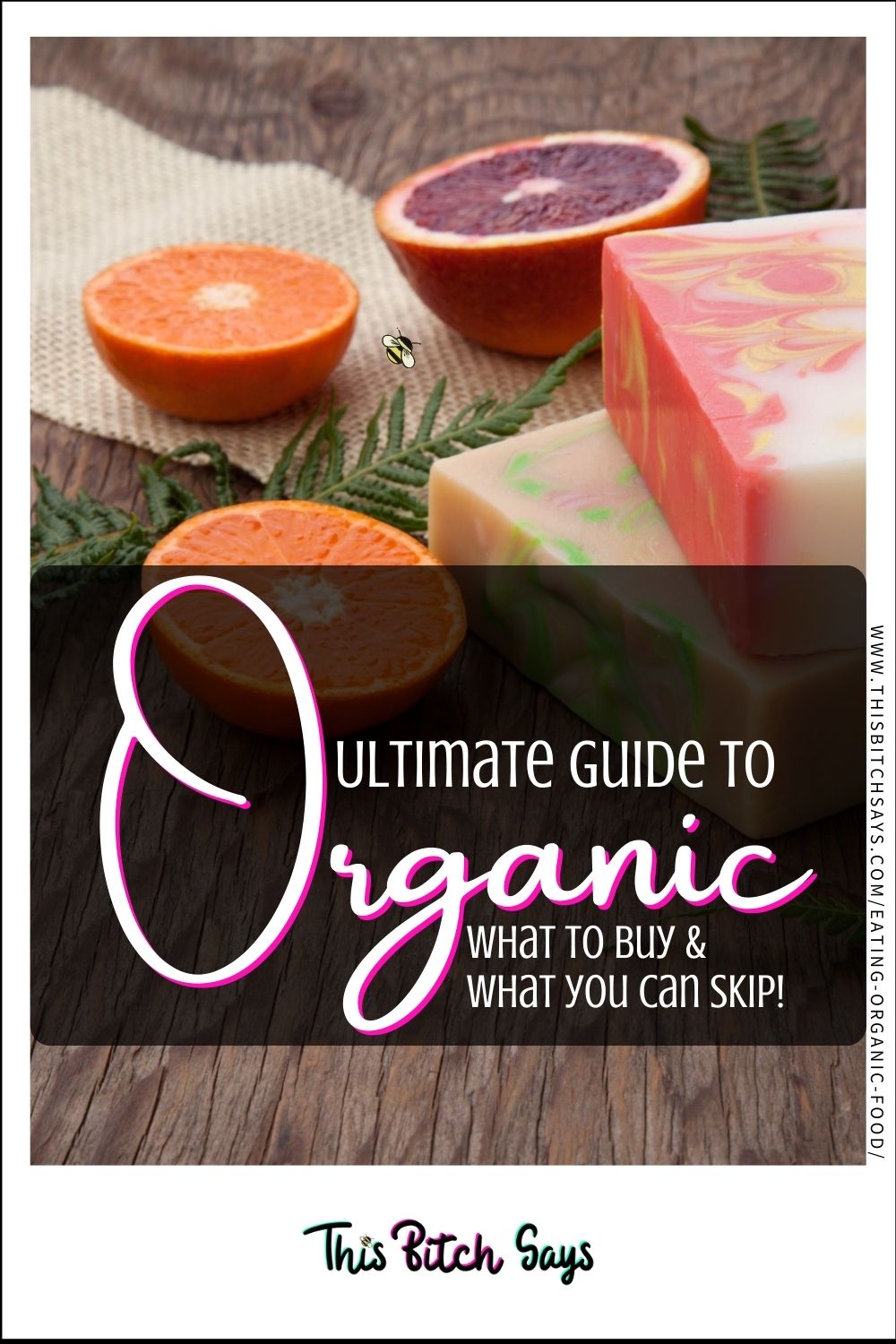 CLICK FOR: Ultimate guide to ORGANIC (what to buy and what you can skip)