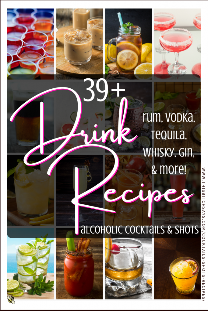 Pin this - 39+ Drink Recipes for alcoholic cocktails and shot (rum, vodka, tequila, whisky, gin, & more)