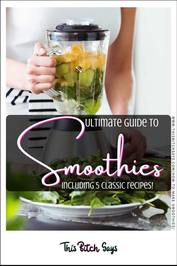 CLICK FOR: ultimate guide to smoothies (including 5 classic recipes)