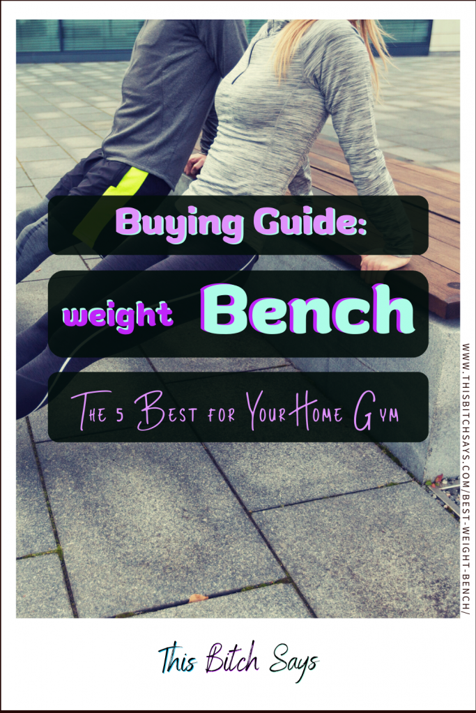 Pin This: Buying Guide - WEIGHT BENCH. The 5 Best for Your Home Gym