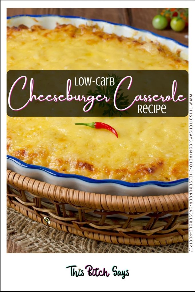CLICK FOR: Low Carb Cheeseburger Casserole Recipe