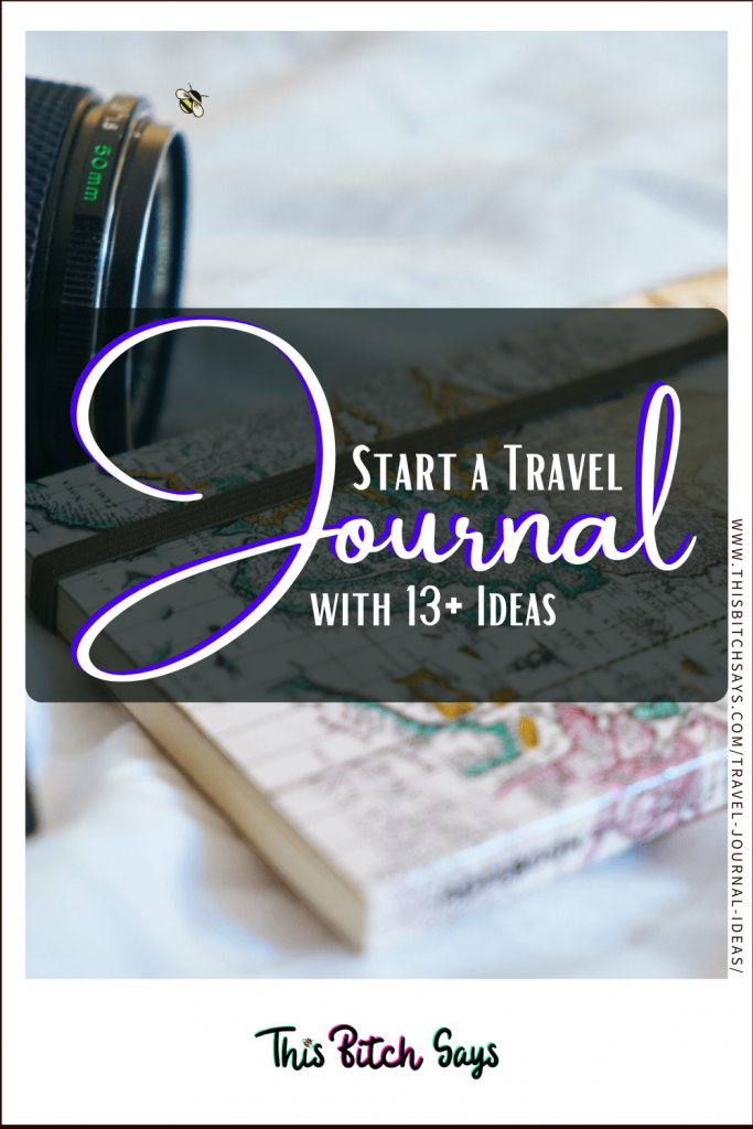 Pin This - Start a TRAVEL JOURNAL with 13+ Ideas