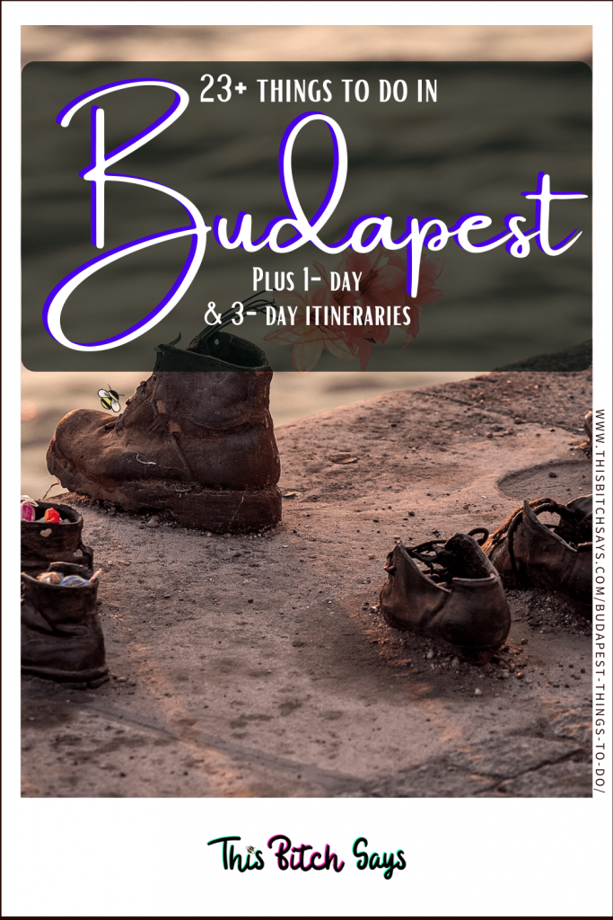 Pin This - 23+ things to do in Budapest (plus 1-day and 3-day itineraries)