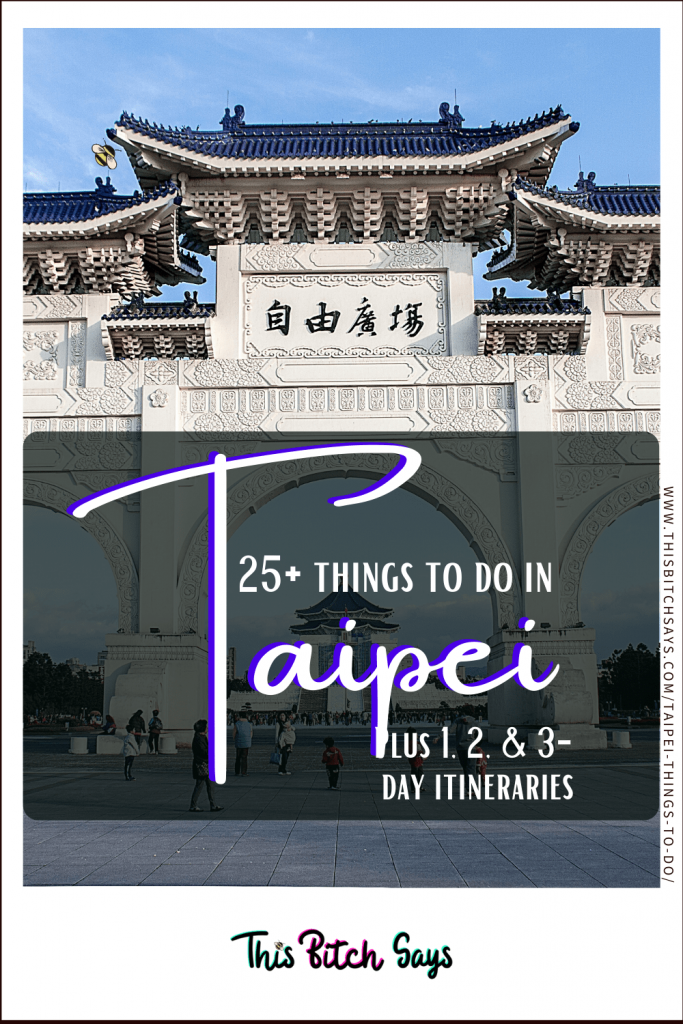 Pin This - 25+ Things to do in Taipei, Taiwan (plus 1, 2, & 3-day itineraries)