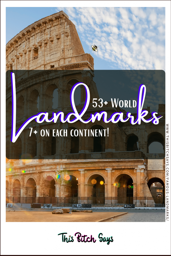 Pin This - 53+ Famous World Landmarks (7+ from each continent)