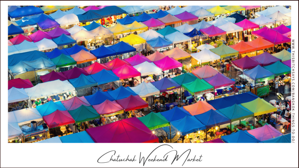 You must visit the Chatuchak Market in Bangkok