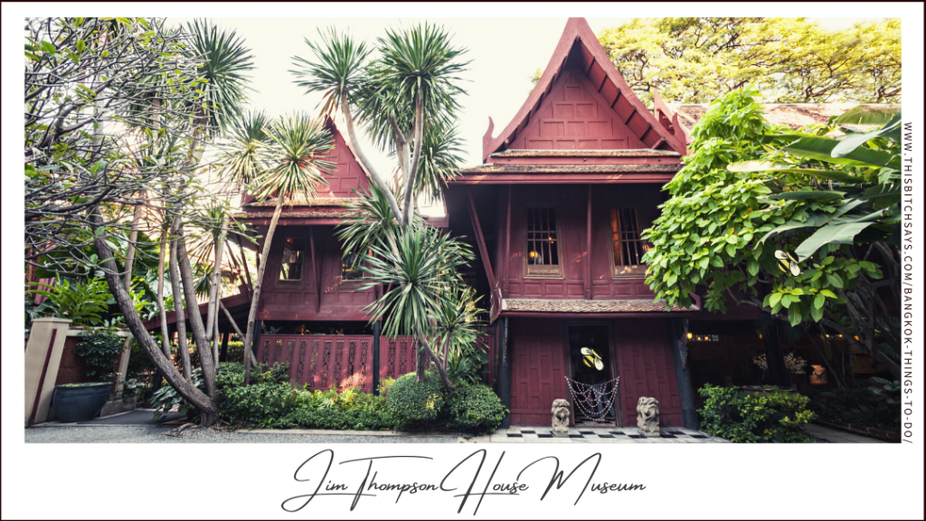 The Jim Thompson House is one of the top things to do in Bangkok