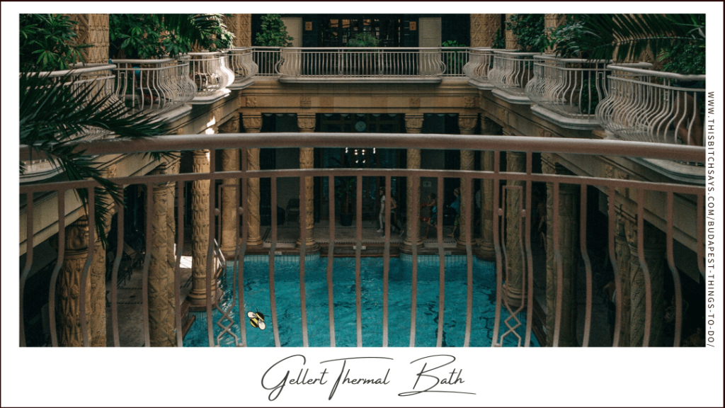 the Gellert Thermal Bath is one of the top things to do in Budapest