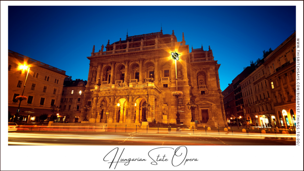 the Hungarian State Opera is one of the top things to do in Budapest
