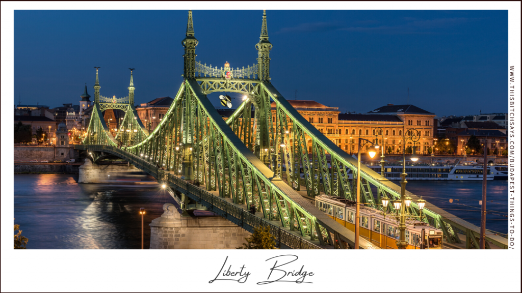 the Liberty Bridge is one of the top things to do in Budapest