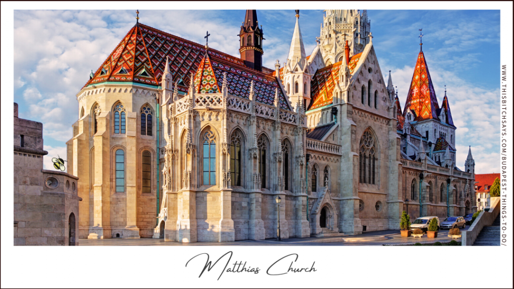 Matthias Church is one of the top things to do in Budapest