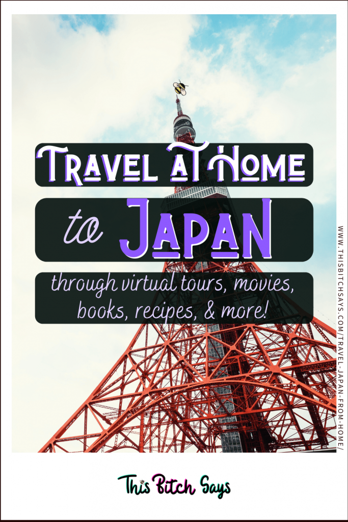 For Your Travels: Travel at Home to JAPAN through virtual tours, movies, books, recipes, & more!
