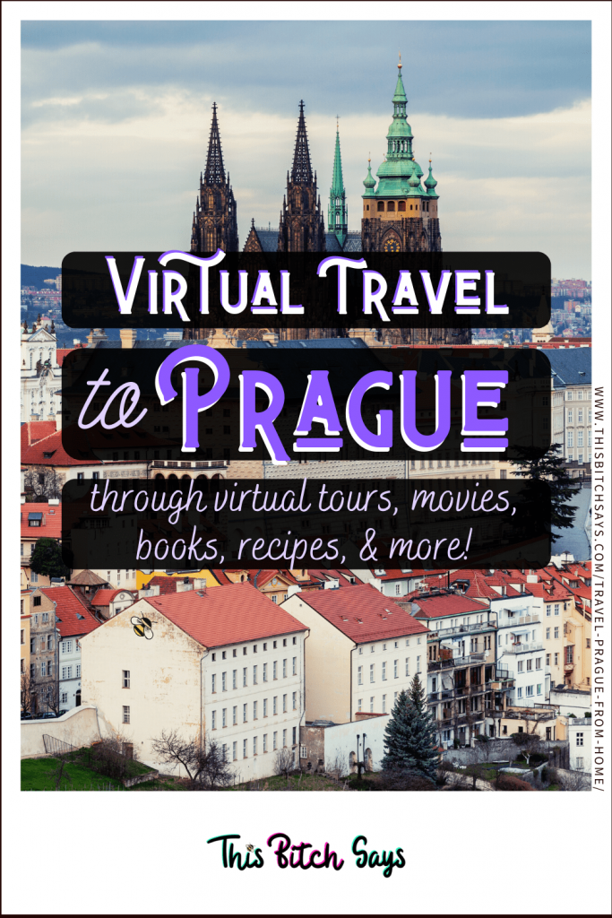 For Your Travels: Virtual Travel to PRAGUE through virtual tours, movies, books, recipes, & more!
