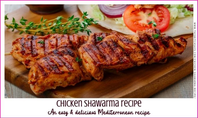 feature: chicken shawarma recipe (an easy and delicious mediterranean recipe)
