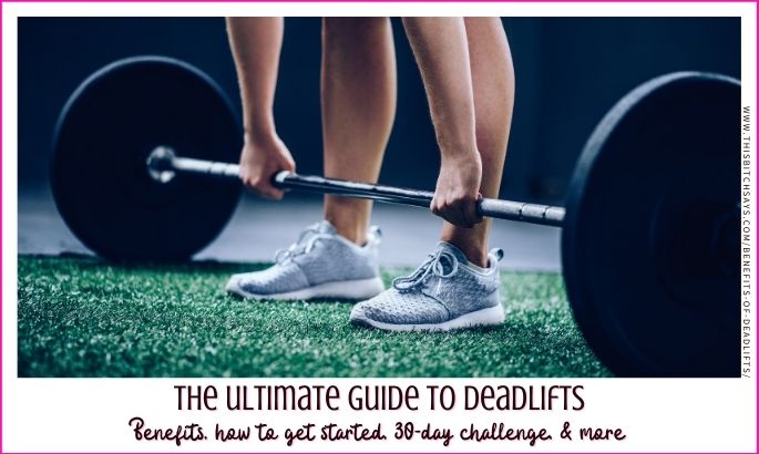 feature - the ultimate guide to deadlifts (benefits, how to get started, 30-day challenge, and more)