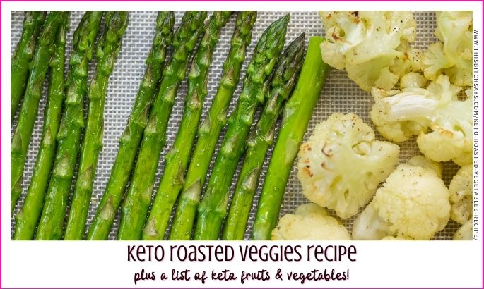 feature: keto roasted veggies recipe (plus a list of keto fruits and vegetables)