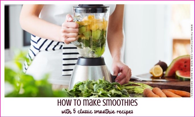 feature: how to make smoothies (with 5 classic smoothie recipes)