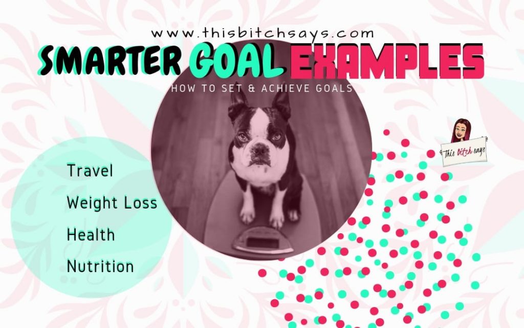 SMARTER goal examples: travel, weight loss, health, nutrition
